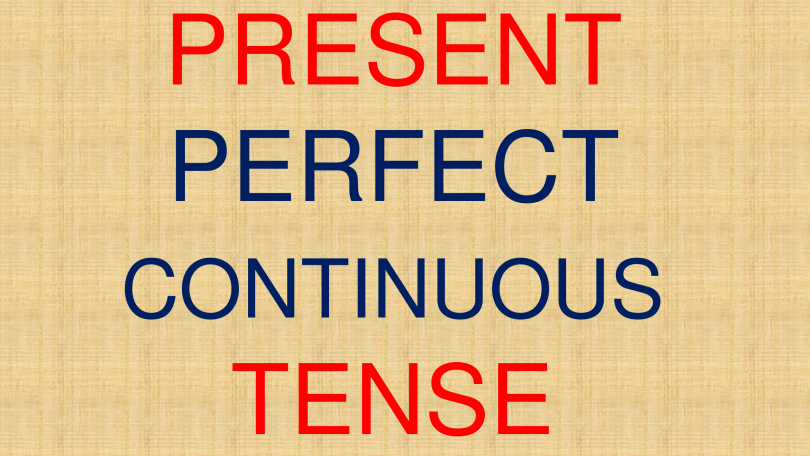 โครงสร้างและหลักการใช้ Present perfect continuous tense